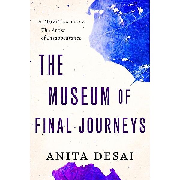 Museum of Final Journeys, Anita Desai