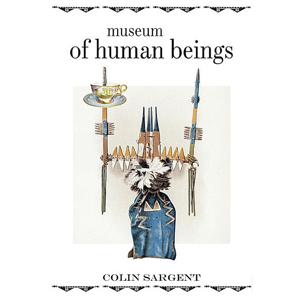 Museum of Human Beings / Nathaniel Drinkwater Novels, Colin Sargent