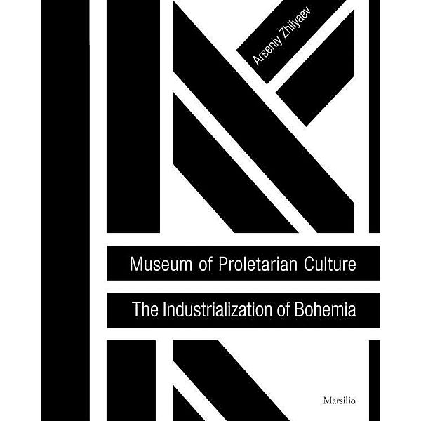 Museum of Proletarian Culture: The Industrialization of Bohemia, Arseniy Zhilyaev