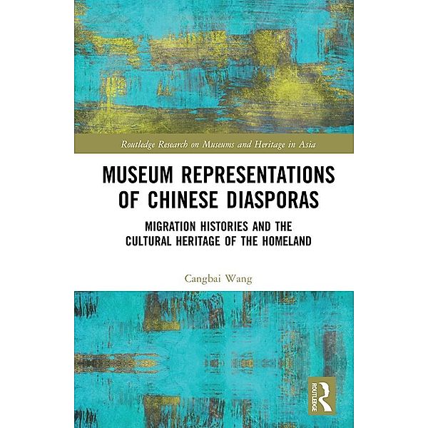 Museum Representations of Chinese Diasporas, Cangbai Wang