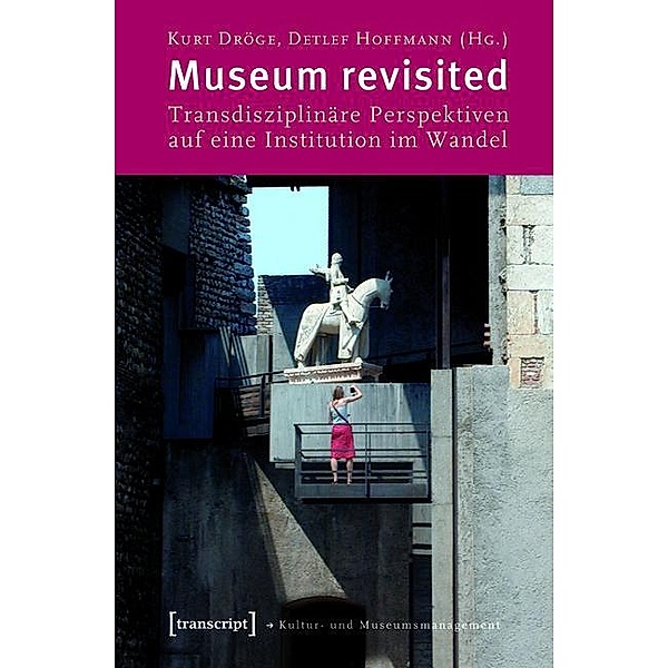 Museum revisited / Schriften zum Kultur- und Museumsmanagement