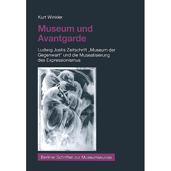 Museum und Avantgarde / Berliner Schriften zur Museumskunde Bd.17, Kurt Winkler