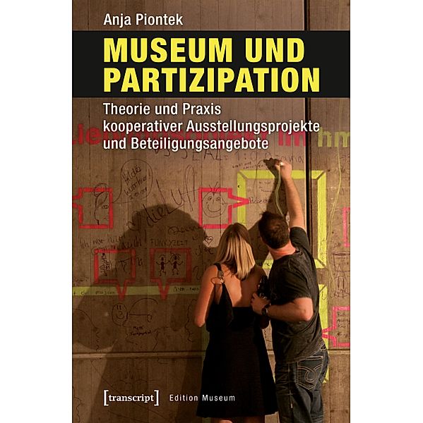Museum und Partizipation / Edition Museum Bd.26, Anja Piontek
