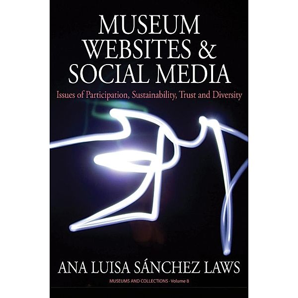 Museum Websites and Social Media / Museums and Collections Bd.8, Ana Sánchez Laws