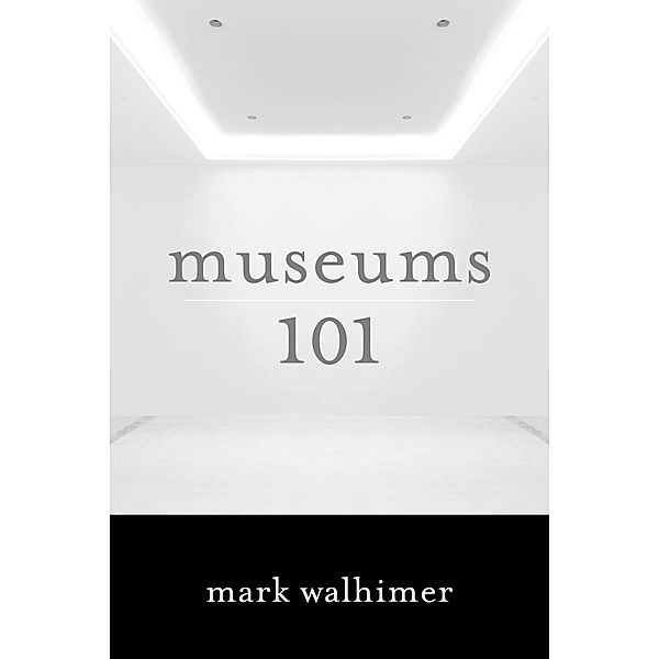 Museums 101, Mark Walhimer