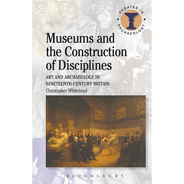 Museums and the Construction of Disciplines, Christopher Whitehead