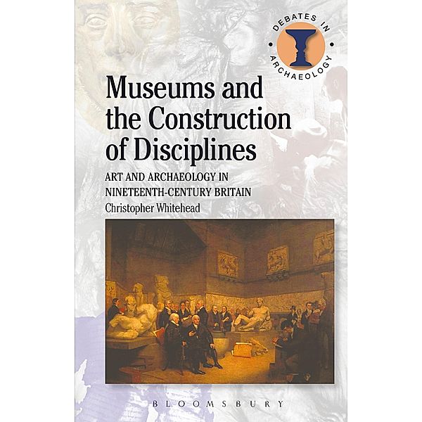 Museums and the Construction of Disciplines, Christopher Whitehead