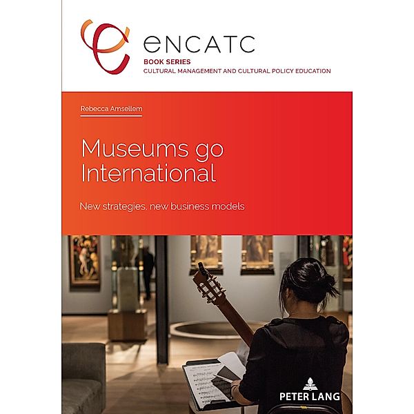 Museums go International / Cultural Management and Cultural Policy Education Bd.5, Rebecca Amsellem