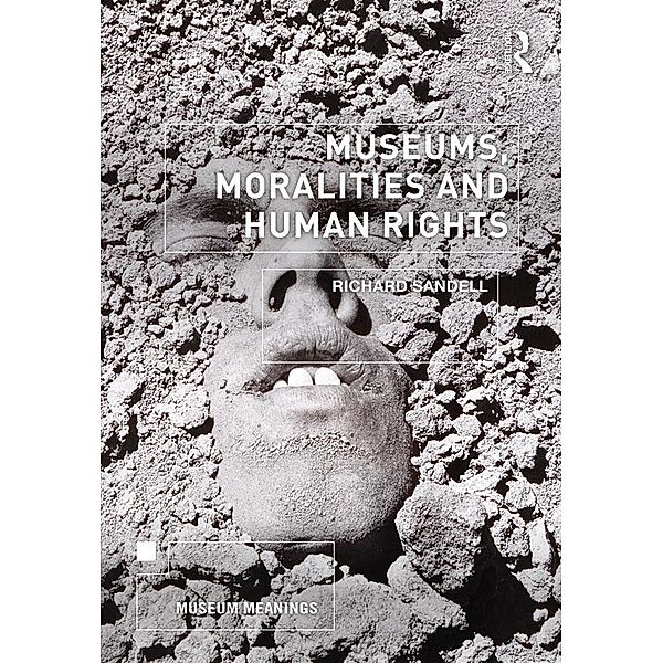 Museums, Moralities and Human Rights, Richard Sandell