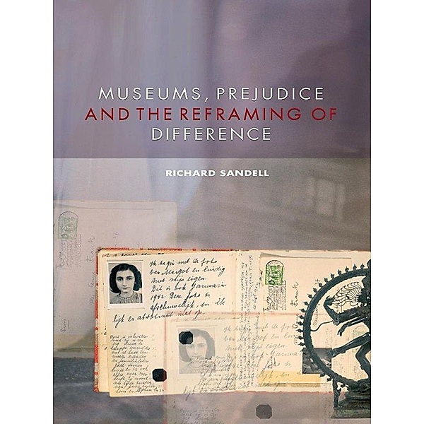 Museums, Prejudice and the Reframing of Difference, Richard Sandell