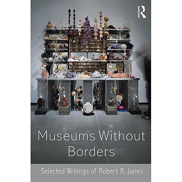 Museums without Borders, Robert R. Janes