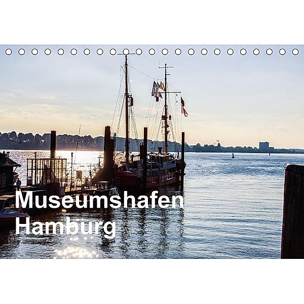 Museumshafen Hamburg - die Perspektive (Tischkalender 2017 DIN A5 quer), Eberhard Kaum