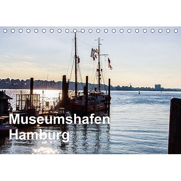 Museumshafen Hamburg - die Perspektive (Tischkalender 2018 DIN A5 quer), Eberhard Kaum