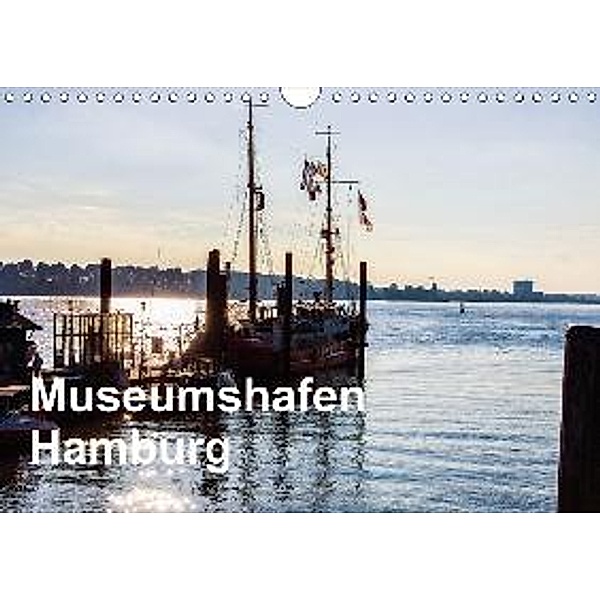 Museumshafen Hamburg - die Perspektive (Wandkalender 2017 DIN A4 quer), Eberhard Kaum