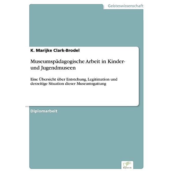 Museumspädagogische Arbeit in Kinder- und Jugendmuseen, K. Marijke Clark-Brodel