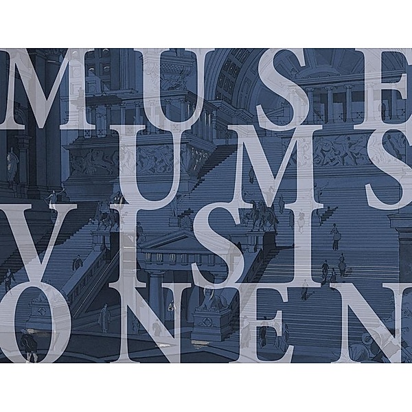 Museumsvisionen - Der Wettbewerb zur Erweiterung der Berliner Museumsinsel 1883/84