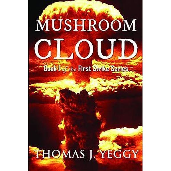 Mushroom Cloud / First Strike Series Bd.1, Thomas Yeggy