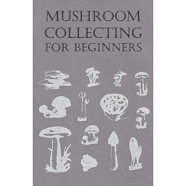 Mushroom Collecting for Beginners, Anon