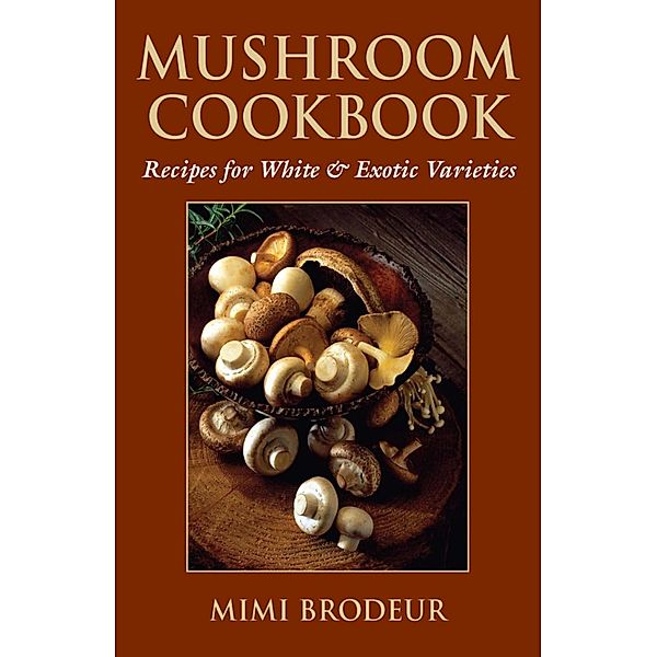 Mushroom Cookbook, Mimi Brodeur