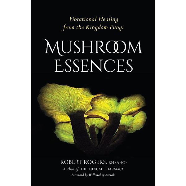 Mushroom Essences, Robert Rogers