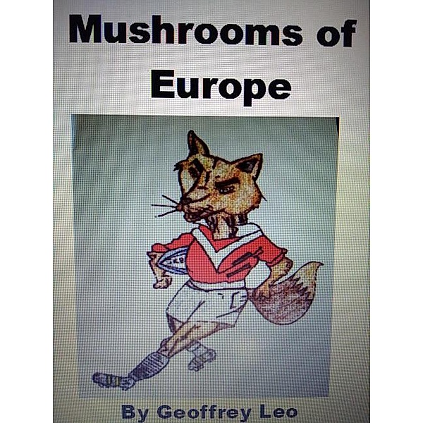 Mushrooms of Europe, Geoff Leo