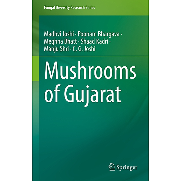 Mushrooms of Gujarat, Madhvi Joshi, Poonam Bhargava, Meghna Bhatt, Shaad Kadri, Manju Shri, Chaitanya G Joshi