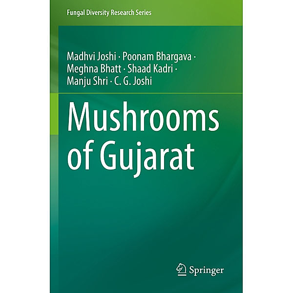 Mushrooms of Gujarat, Madhvi Joshi, Poonam Bhargava, Meghna Bhatt, Shaad Kadri, Manju Shri, Chaitanya G Joshi