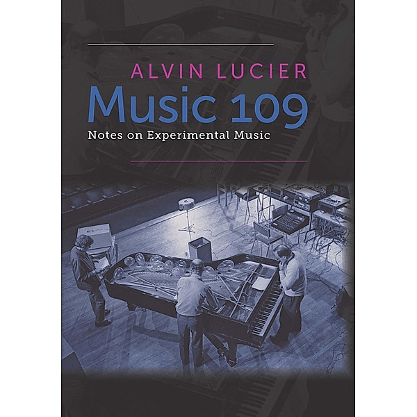 Music 109, Alvin Lucier