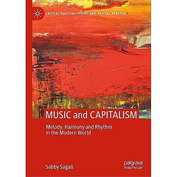 MUSIC and CAPITALISM / Critical Political Theory and Radical Practice, Sabby Sagall