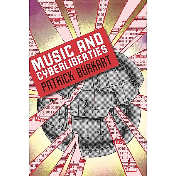 Music and Cyberliberties / Music / Culture, Patrick Burkart