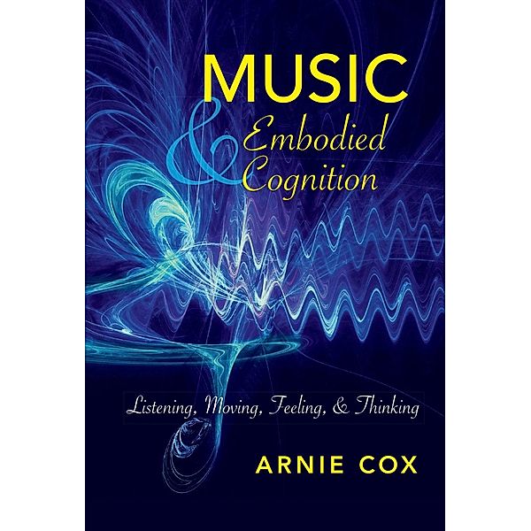 Music and Embodied Cognition, Arnie Cox