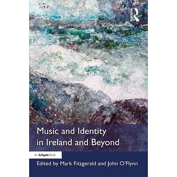 Music and Identity in Ireland and Beyond, Mark FitzGerald, John O'flynn