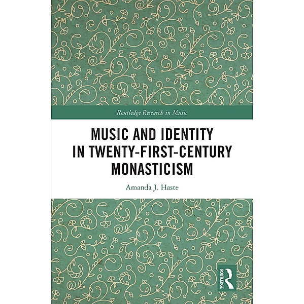 Music and Identity in Twenty-First-Century Monasticism, Amanda J. Haste