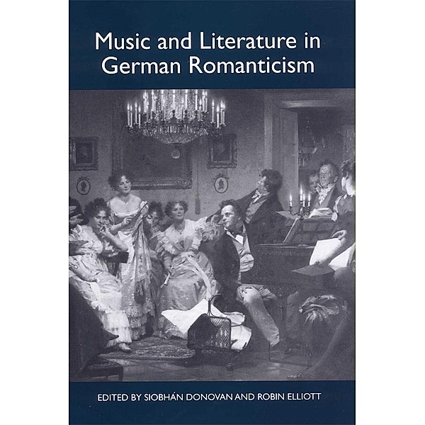 Music and Literature in German Romanticism / Studies in German Literature Linguistics and Culture Bd.1