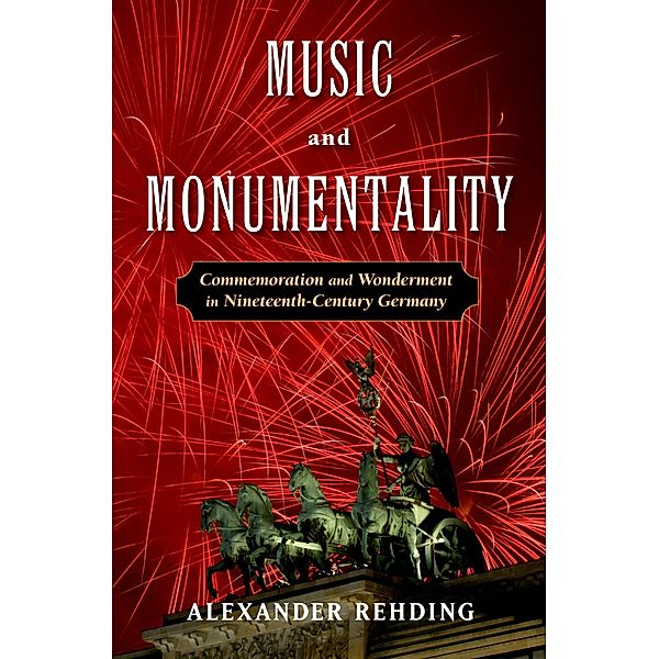 Music and Monumentality, Alexander Rehding