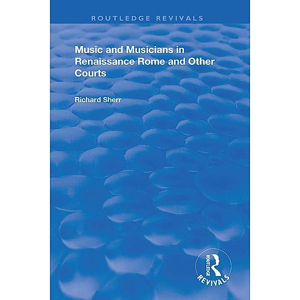 Music and Musicians in Renaissance Rome and Other Courts, Richard Sherr