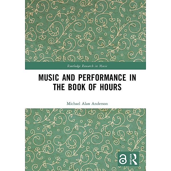 Music and Performance in the Book of Hours, Michael Alan Anderson