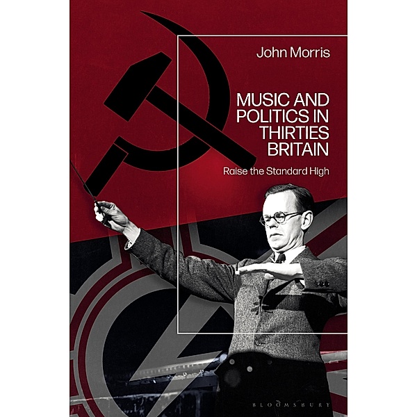 Music and Politics in Thirties Britain, John Morris