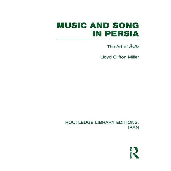 Music and Song in Persia (RLE Iran B), Lloyd Miller