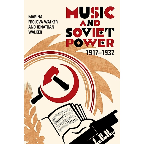 Music and Soviet Power, 1917-1932, Marina Frolova-walker, Jonathan Walker