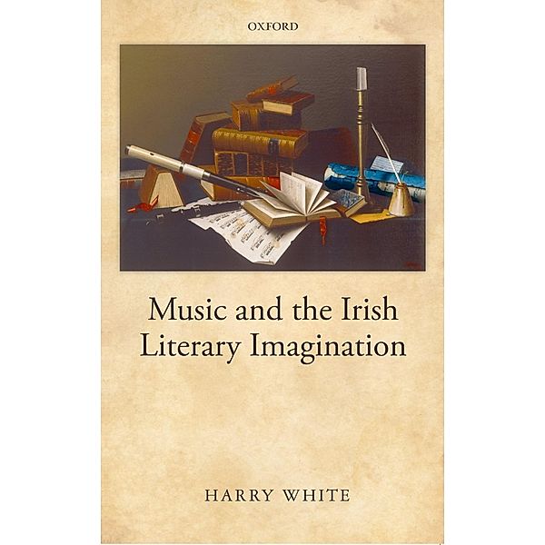 Music and the Irish Literary Imagination, Harry White