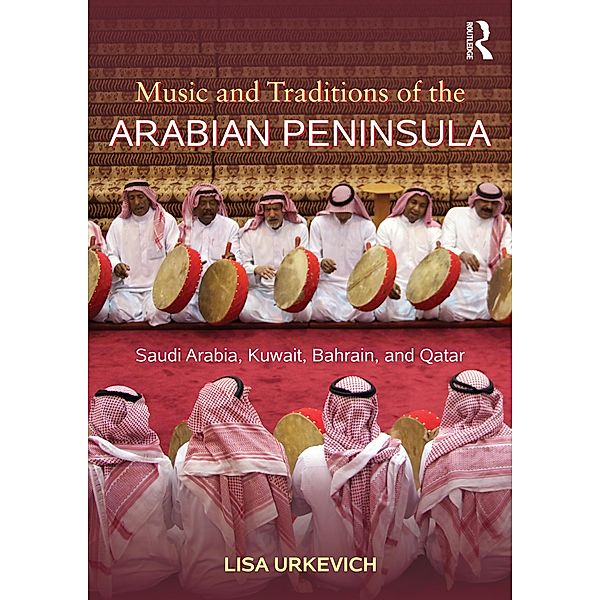 Music and Traditions of the Arabian Peninsula, Lisa Urkevich
