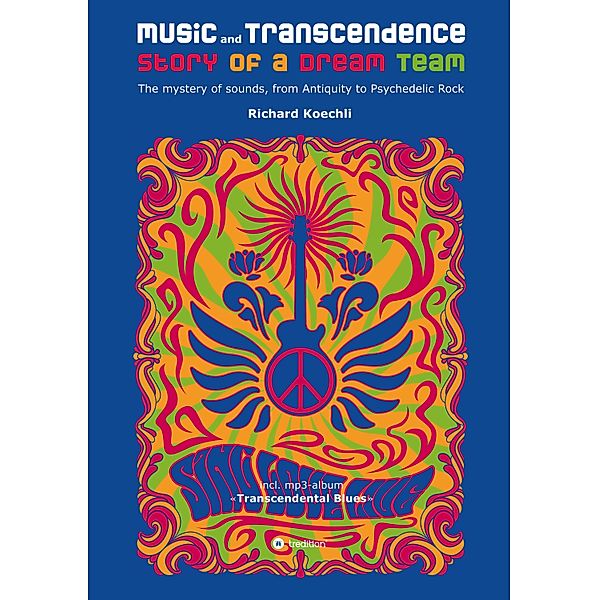 Music and Transcendence - Story of a Dream Team, Richard Koechli