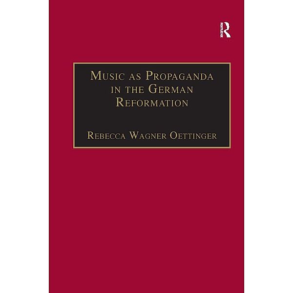 Music as Propaganda in the German Reformation, Rebecca Wagner Oettinger