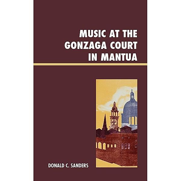 Music at the Gonzaga Court in Mantua, Donald Sanders