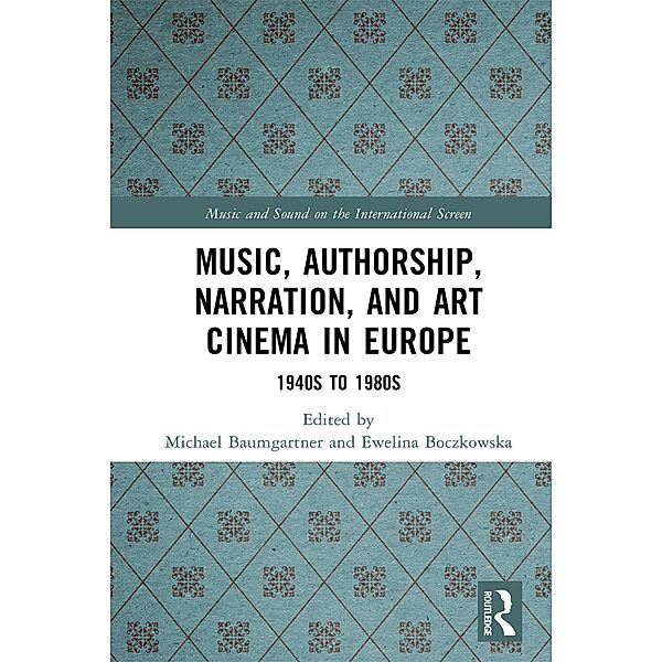 Music, Authorship, Narration, and Art Cinema in Europe