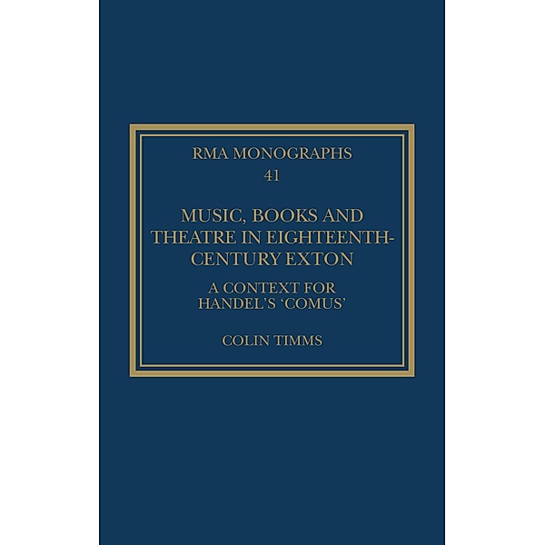 Music, Books and Theatre in Eighteenth-Century Exton, Colin Timms