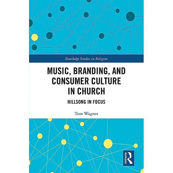 Music, Branding and Consumer Culture in Church, Tom Wagner