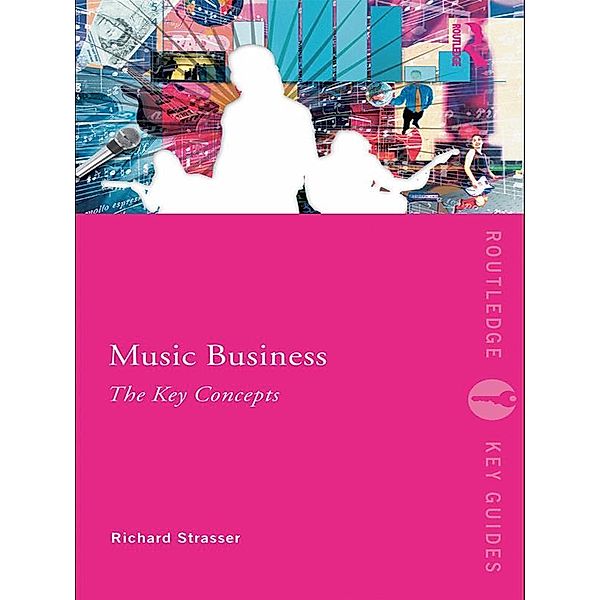 Music Business: The Key Concepts, Richard Strasser