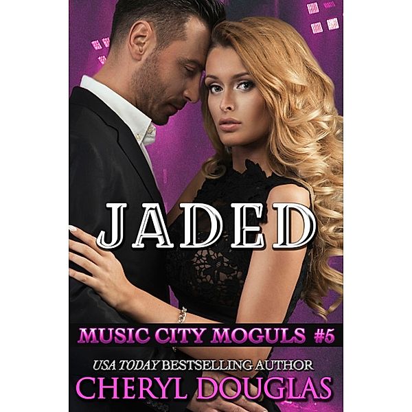 Music City Moguls: Jaded (Music City Moguls #5), Cheryl Douglas